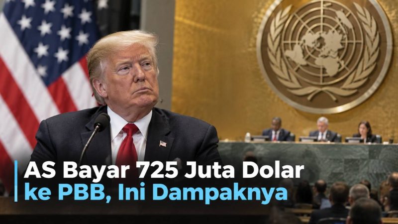 AS Bayar 725 Juta Dolar ke PBB, Ini Dampaknya