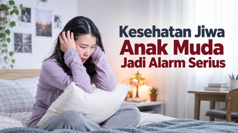 Kesehatan Jiwa Anak Muda Jadi Alarm Serius