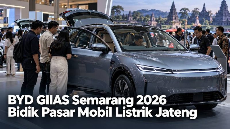 BYD GIIAS Semarang 2026 Bidik Pasar Mobil Listrik Jateng